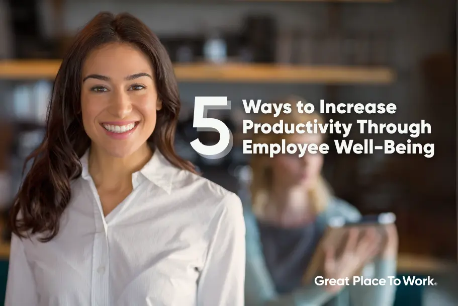 5 Ways to Increase Productivity Through Employee Well-Being